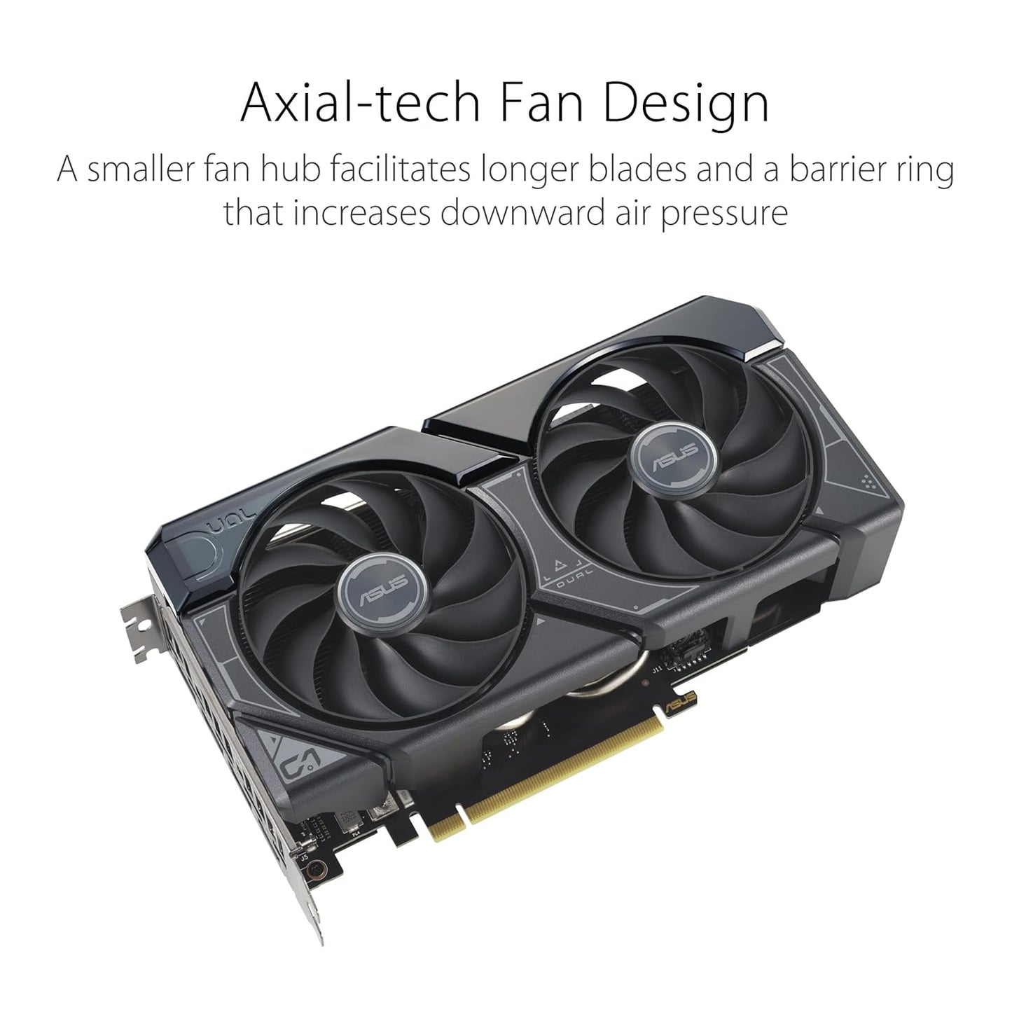 ASUS Dual Geforce RTX 4060 Oc Edition 8Gb Gddr6 (Pcie 4.0, 8Gb Gddr6, Dlss 3, Hdmi 2.1A, Displayport 1.4A, 2.5-Slot Design, Axial-Tech Fan Design, 0Db Technology) - Pci_E